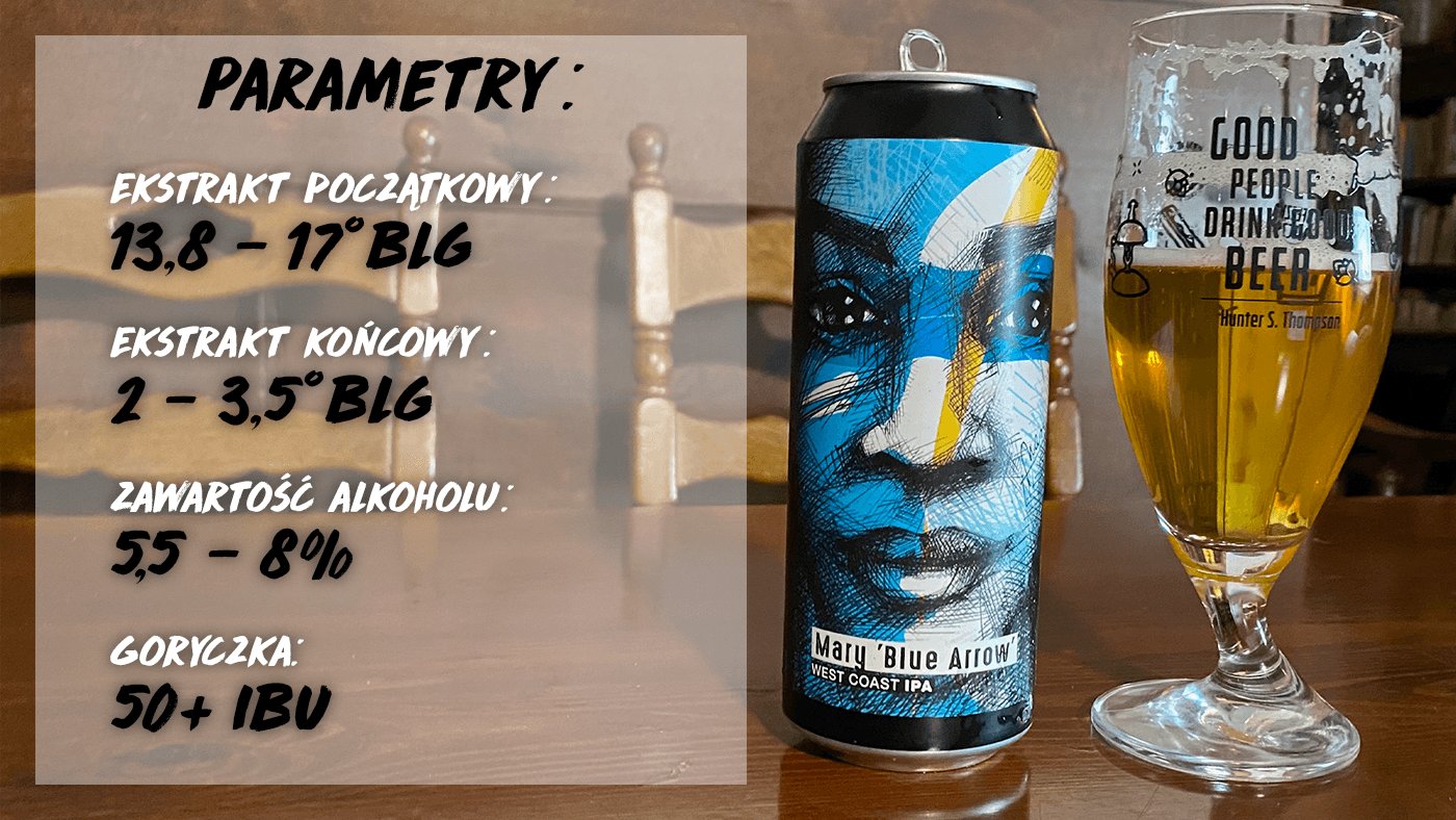 West Coast IPA - parametry stylu. EKstrakt początkowy (13,8-17 BLG), Ekstrakt końcowy (2-3,5 BLG), Zawartość alkoholu (5,5-8%) i goryczka (50+ IBU)